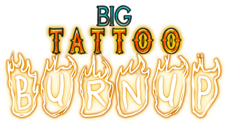 Big Tattoo Burn-up 2026